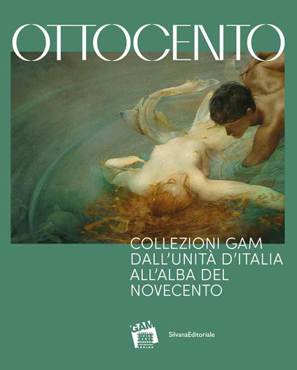 Ottocento. Collezioni GAM dall'Unità d’Italia all'alba del nuovo secolo. Ediz. a colori - copertina