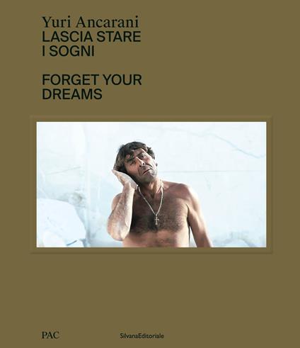 Yuri Ancarani. Lascia stare i sogni. Ediz. italiana e inglese - copertina