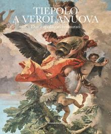 Tiepolo a Verolanuova. Due capolavori restaurati. Ediz. illustrata