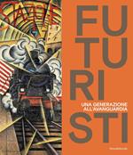 Futuristi. Una generazione all'avanguardia. Ediz. a colori