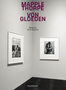 Mapplethorpe Von Gloeden. Beauty and desire. Ediz. italiana