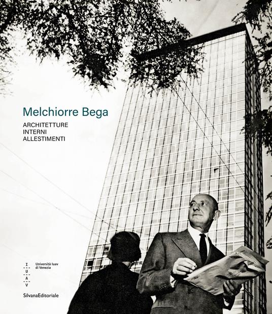 Melchiorre Bega. Architetture, interni, allestimenti. Ediz. a colori - Rosa Chiesa - copertina
