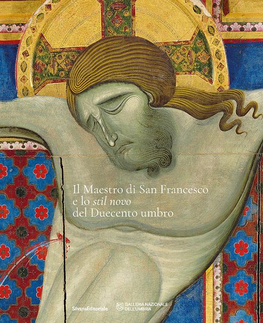 Il maestro di san Francesco e lo «stil novo» del Duecento Umbro - copertina