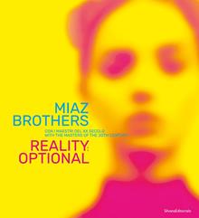 Reality optional. Miaz Brothers con i Maestri del XX secol. Ediz. italaina e inglese