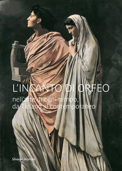 L'incanto di Orfeo nell’arte di ogni tempo, da Tiziano al contemporaneo. Ediz. illustrata - copertina