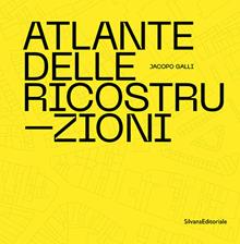 Atlante delle ricostruzioni. Il Disegno Urbano come Strumento Operativo per il Progetto