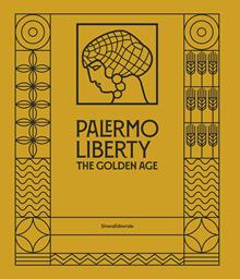 Palermo Liberty. The golden age. Ediz. illustrata