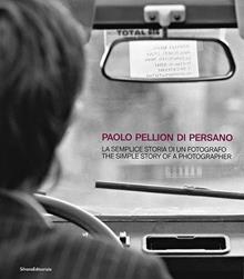 Paolo Pellion di Persano. La semplice storia di un fotografo