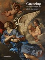 Guercino un nuovo sguardo. Opere provenienti da Forlì e da altri luoghi nascosti. Ediz. illustrata