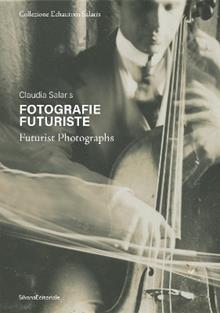 Fotografia futurista. Ediz. italiana e inglese