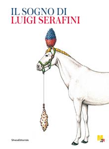 Il sogno di Luigi Serafini. Ediz. illustrata