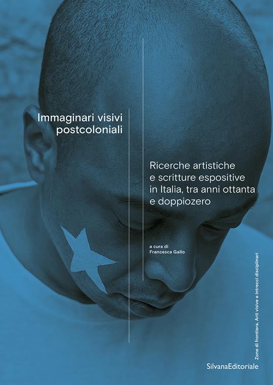 Immaginari visivi postcoloniali. Ricerche artistiche e scritture espositive in Italia, tra anni Ottanta e doppiozero - copertina