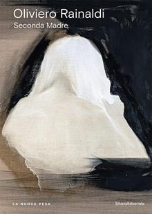 Oliviero Rainaldi. Seconda Madre. Ediz. illustrata