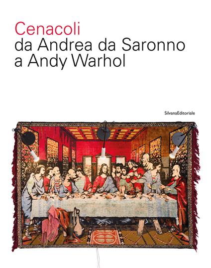 Cenacoli da Andrea da Saronno a Andy Warhol. Ediz. a colori - copertina