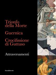Trionfo della Morte Guernica Crocifissione di Guttuso Attraversamenti