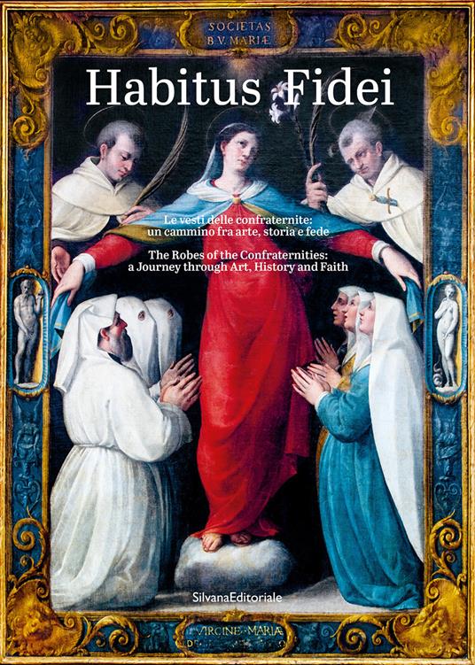 Habitus fidei. Le vesti delle Confraternite: un cammino fra arte, storia e fede. Ediz. italiana e inglese - copertina
