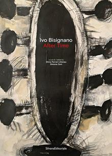 Ivo Bisignano. After time. Ediz. italiana e inglese
