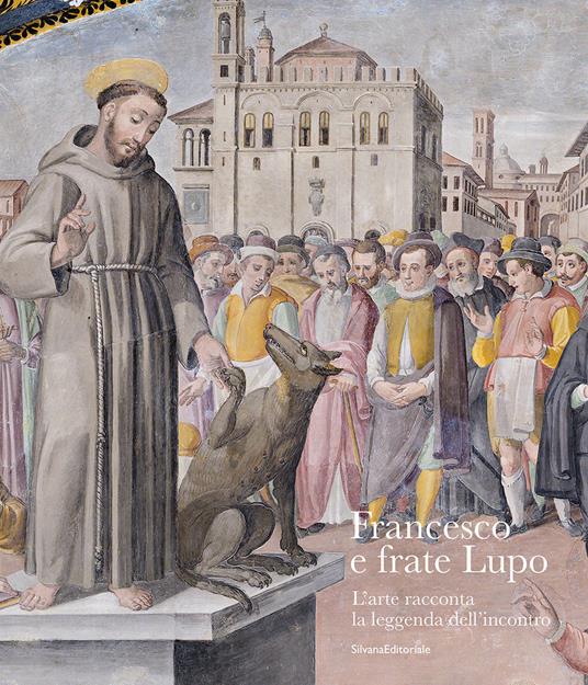 Francesco e frate lupo. L'arte racconta la leggenda dell'incontro - copertina