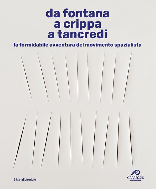 Da Fontana, a Crippa, a Tancredi. La formidabile avventura del movimento spazialista. Ediz. a colori - copertina