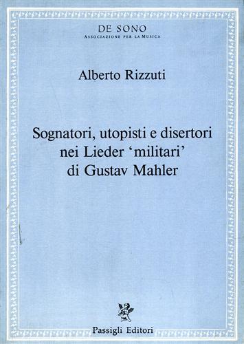 Sognatori, utopisti e disertori nei Lieder militari di Gustav Mahler - Alberto Rizzuti - copertina