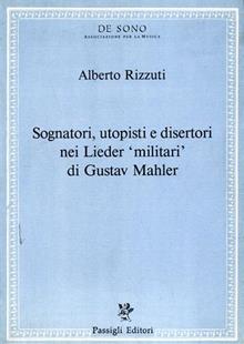 Sognatori, utopisti e disertori nei Lieder militari di Gustav Mahler