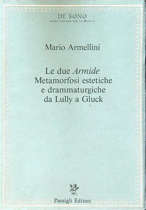Le due «Armide». Metamorfosi estetiche e drammaturgiche da Lully a Gluck