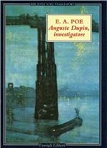 Auguste Dupin, investigatore. Tre racconti gialli