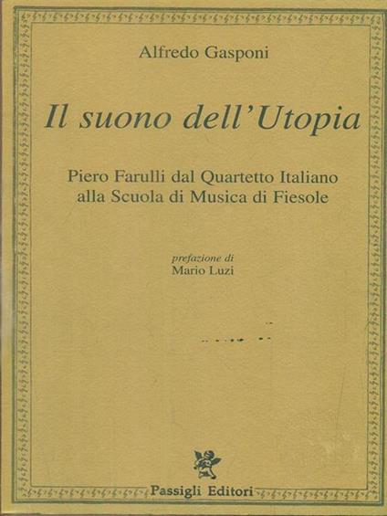 Il suono dell'utopia. Piero Farulli dal Quartetto Italiano alla Scuola di musica di Fiesole - Alfredo Gasponi - copertina
