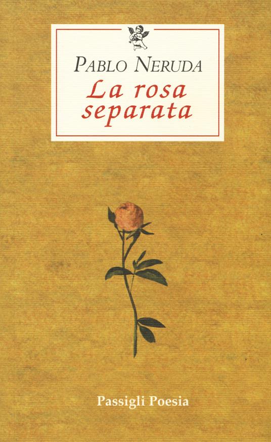 La rosa separata. Testo spagnolo a fronte - Pablo Neruda - copertina