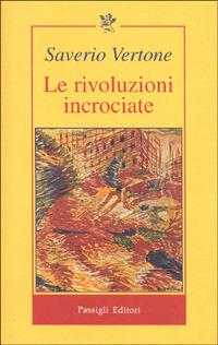 Le rivoluzioni incrociate. Italia, Europa e mercato globale - Saverio Vertone - copertina