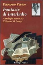 Fantasie di interludio. Antologia personale (1914-1935)