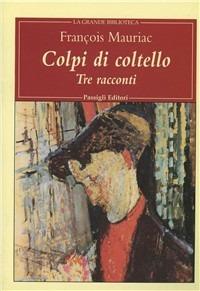 Colpi di coltello. Tre racconti - François Mauriac - copertina