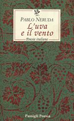 L'uva e il vento. Poesie italiane. Testo spagnolo a fronte