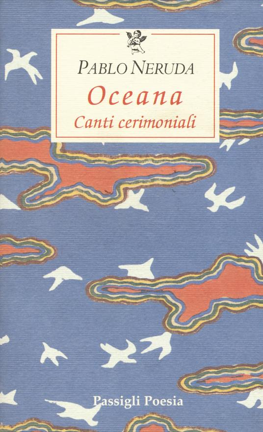 Oceana. Canti cerimoniali. Testo spagnolo a fronte - Pablo Neruda - copertina