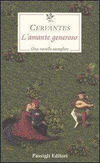 L' amante generoso - Miguel de Cervantes - copertina