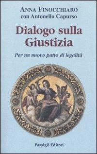 Dialogo sulla giustizia. Per un nuovo patto di legalità - Anna Finocchiaro,Antonello Capurso - copertina