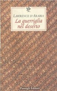 La guerriglia nel deserto - Thomas Edward Lawrence - copertina