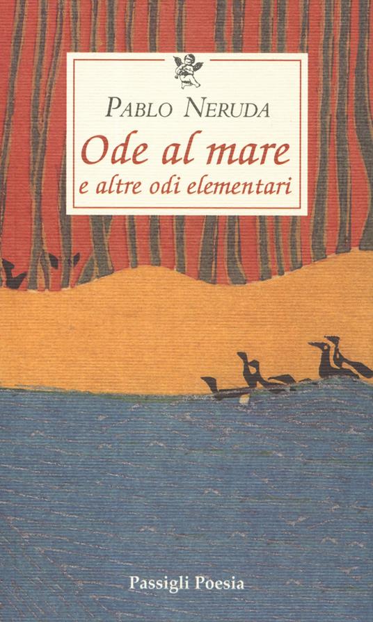 Ode al mare e altre odi elementari. Testo spagnolo a fronte - Pablo Neruda - copertina