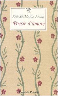 Poesie d'amore. Testo tedesco a fronte - Rainer Maria Rilke - copertina