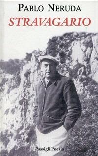 Stravagario. Testo spagnolo a fronte - Pablo Neruda - copertina