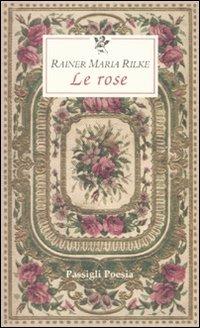 Le rose. Testo francese a fronte - Rainer Maria Rilke - copertina