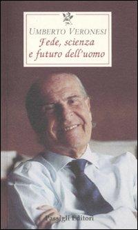 Scienza, fede e futuro dell'uomo - Umberto Veronesi - copertina