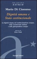 Dignità umana e Stato costituzionale. La dignità umana nel costituzionalismo europeo, nella Costituzione italiana e nelle giurisprudenze europee