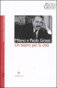 Milano e Paolo Grassi. Un teatro per la città - copertina