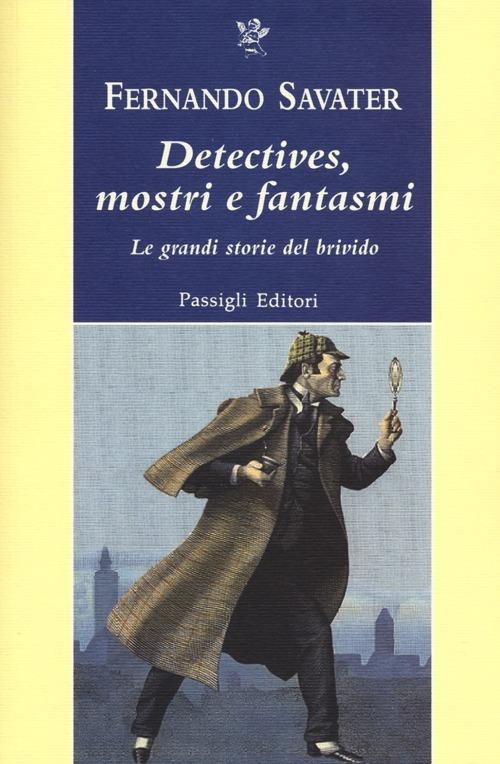 Detectives, mostri e fantasmi. Le grandi storie del brivido - Fernando Savater - copertina