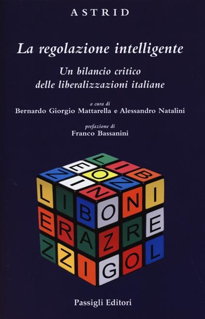 La regolazione intelligente. Un bilancio critico delle liberalizzazioni italiane - copertina