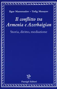 Il conflitto tra Armenia e Azerbaigian. Storia, diritto e mediazione