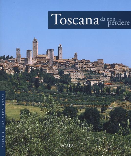 Toscana da non perdere. Guida ai 100 capolavori - copertina