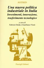 Una nuova politica industriale in Italia. Investimenti, innovazione, trasferimento tecnologico