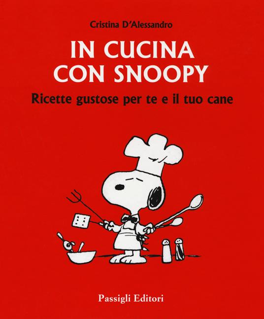 In cucina con Snoopy. Ricette gustose per te e il tuo cane - Cristina D'Alessandro - copertina